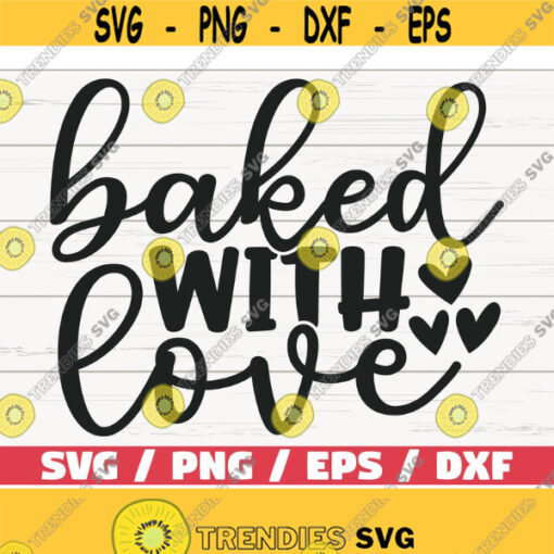 Baked With Love SVG Cut File Cricut Commercial use Silhouette Clip art Baking SVG Kitchen Decoration Cooking SVG Design 1039
