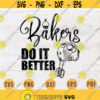 Bakers Do It Better SVG File Kitchen Quote Svg Cricut Cut Files Kitchen Art Vector INSTANT DOWNLOAD Cameo File Svg Iron On Shirt n173 Design 410.jpg