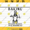 Baking Because Murder Is Wrong Skeleton svg files for cricutDesign 176 .jpg