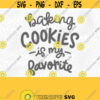 Baking Cookies SVG PNG Print Files Sublimation Cutting Machines Cameo Cricut Baking Humor Bakers Cookies Funny Christmas Baking Design 269