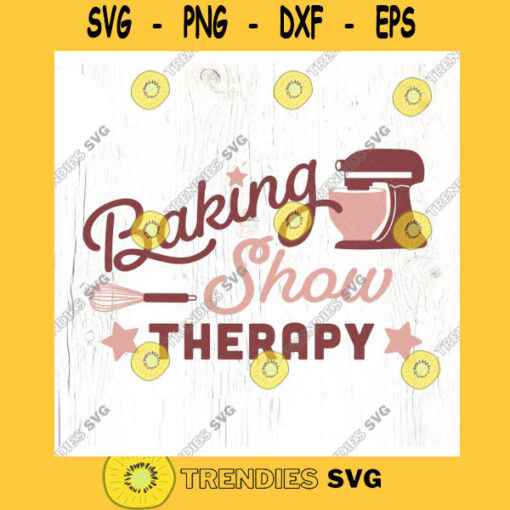 Baking Show Therapy SVG cut file Great British Baking show svg Bake off shirt apron svg Star Baker svg Commercial Use Digital File
