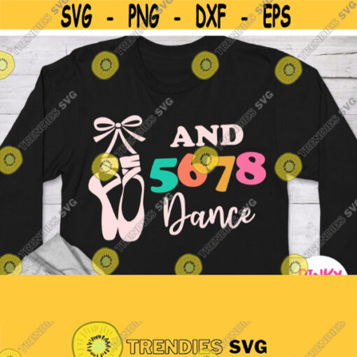 Ballet SVG And 5678 Dance Svg Ballerina Shirt Svg Dancing Girl Shirt Svg File with Pointe Shoes for Cricut Silhouette Heat Press Png Design 443