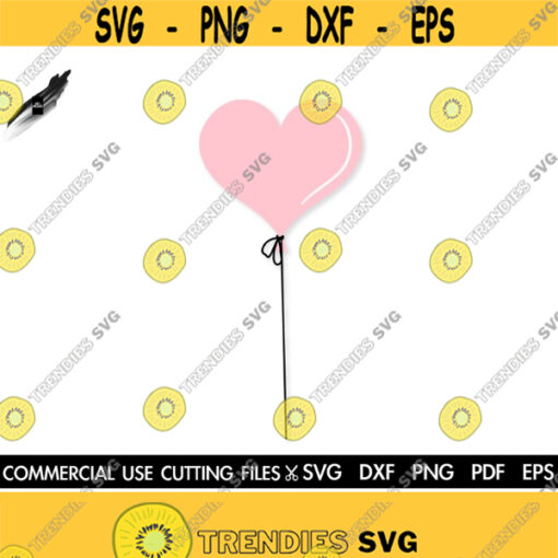 Balloon SVG Heart Svg Love Svg Valentines Svg Valentines Day Svg Balloon Cricut Silhouette Cut File Svg Dxf Png Pdf Eps Design 350