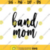 Band Mom Decal Files cut files for cricut svg png dxf Design 487