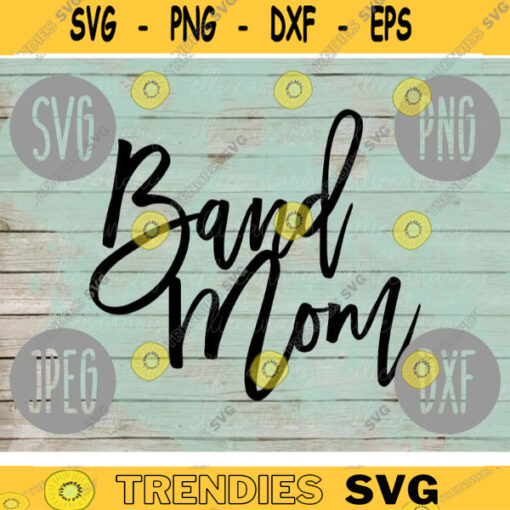Band Mom svg png jpeg dxf cutting file Commercial Use Vinyl Cut File Gift for Her Mothers Day School Competition Football Game 1260