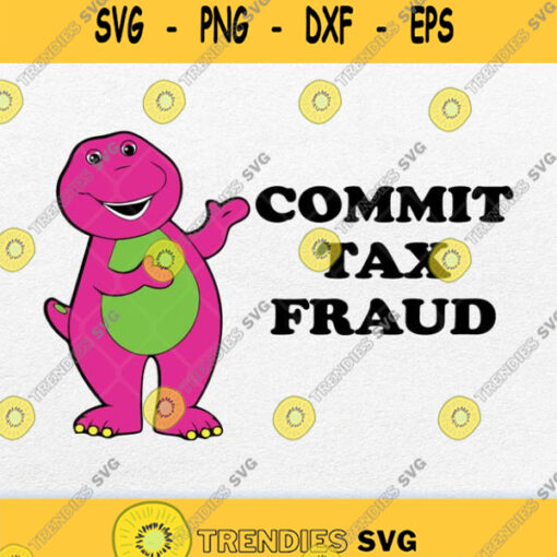 Barney Commit Tax Fraud Svg