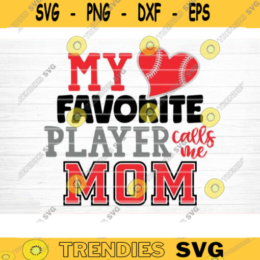 Baseball Favorite Player Calls Me Mom Cut File Vector Printable Clipart Love Baseball Svg Baseball Fan Quote Shirt Svg Baseball Life Svg Design 1139 copy