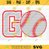 Baseball GO Svg Cut File Vector Printable Clipart Love Baseball Svg Baseball Fan Quote Shirt Svg Baseball Life Svg Design 1129 copy