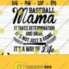 Baseball Mama It Takes Determination And Drive Love Baseball Svg Baseball Mom Svg Baseball Fan Svg Baseball Shirt Svg Baseball dxf Design 838