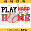 Baseball Play Hard Or Go Home Svg Cut File Vector Printable Clipart Love Baseball Svg Baseball Fan Quote Shirt Svg Baseball Life Svg Design 997 copy