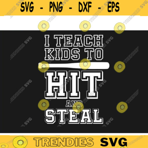 Baseball SVG I Teach Kids to Hit and Steal softball svg baseball svg softball shirt svg sports svg Design 71 copy
