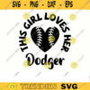 Baseball SVG This girl loves her Dodger softball svg baseball svg softball shirt svg Design 149 copy