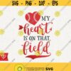 Baseball Svg My Heart Is On That Field Png Baseball Cheer Mom Svg Cricut Instant Download Svg Cut File Baseball Game Day Svg T shirt Design Design 332