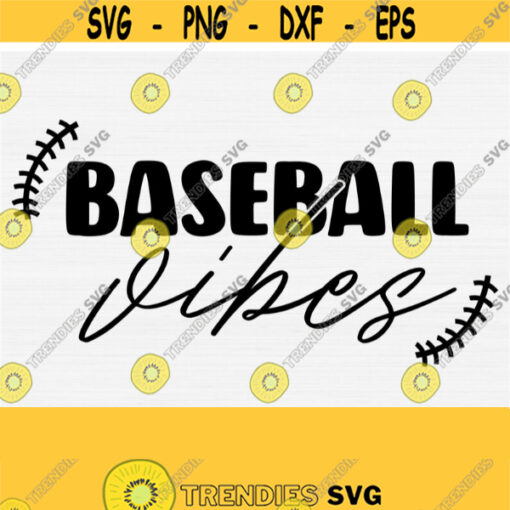 Baseball Vibes Svg Baseball Cut File Baseball Mom Svg Baseball Shirt Svg Files for Cricut Silhouette File Baseball Life Svg Download Design 596