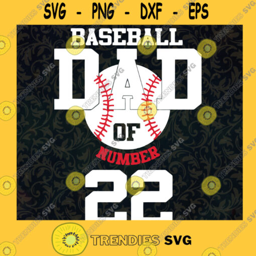 Baseball dad of number 22 fathers day SVG Fathers Day Gift for Dad Digital Files Cut Files For Cricut Instant Download Vector Download Print Files
