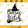 Basic Witch Svg Halloween Svg Witch Svg Funny Halloween Svg Svg for Halloween Instant Download Svg Funny Quote Svg Funny Mom Svg.jpg