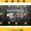 Basketball Is Life SVG Files Sport Shirts Basketball Cut File Basketball Quotes Basketball Svg Design Instant Download Printable Art Design 154