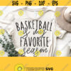 Basketball Is My Favorite Season SvgBasketball QuotesBasketball Svg Cut FileCricut Silhouette File Digital File Commercial Use Download Design 1171