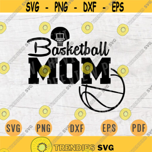 Basketball Mom SVG Quote Cricut Cut Files INSTANT DOWNLOAD Basketball Gifts Cameo File Basketball Shirt Iron on Shirt n566 Design 609.jpg