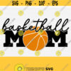 Basketball Mom Svg Basketball Svg Cut File Vector Clip Art Commercial Use Instant Download Printable SvgPngEpsDxfPdf Cricut Cut Design 969