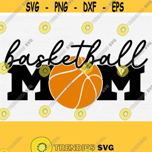 Basketball Mom Svg Basketball Svg Cut File Vector Clip Art Commercial Use Instant Download Printable SvgPngEpsDxfPdf Cricut Cut Design 969