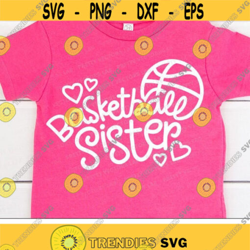 Basketball Sister Svg Basketball Svg Love Basketball Cut Files Cheer Sister Svg Dxf Eps Png Basketball Sis Shirt Svg Silhouette Cricut Design 1798 .jpg