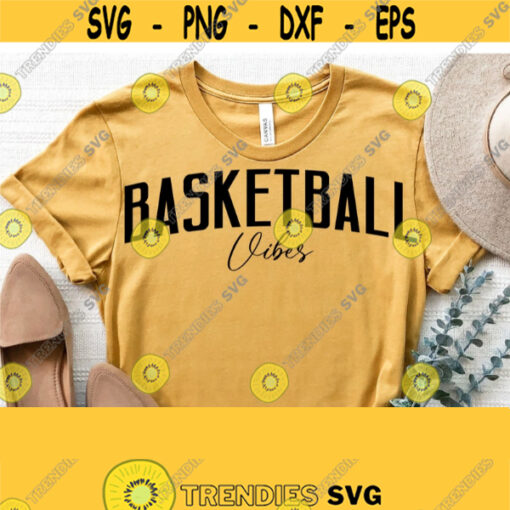 Basketball Vibes Svg Basketball Shirt Svg Basketball Mom Svg Files for Cricut Cut Gameday Vibes SvgGame Day SvgPngEpsDxfPdf Vector Design 1200