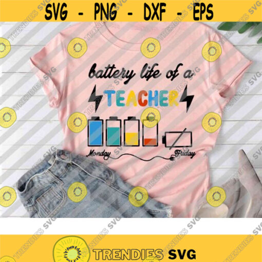 Battery Life Of A Teacher Monday Friday SVg Back To School Svg Cricut file clipart svg png eps dxf Design 391 .jpg