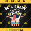 Be A Buddy Not A Bully Svg Png