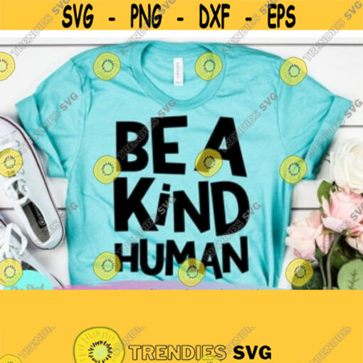 Be A Kind Human SVG Files For Cricut Be Kind Svg Be Kind Shirt Svg Dxf Eps Png Silhouette Cricut Digital File Design 172