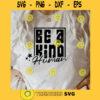 Be A Kind Human SVG Kindness SVG Be Kind SVG