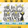 Be A Mermaid And Make Waves SVG Cut File Cricut Commercial use Instant Download Silhouette Mermaid Tail SVG Summer Svg Design 598