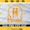 Be Better than a Bully Be a Friend United for Kindness Orange Unity Day Anti bullying Spread Kindness Svg png eps dxf digital Design 384