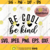 Be Cool Be Kind SVG Kindness SVG Be Kind PNG Kindness Digital Download Kindness Cricut Cut File Silhouette Studio Be Kind Shirt Design 598
