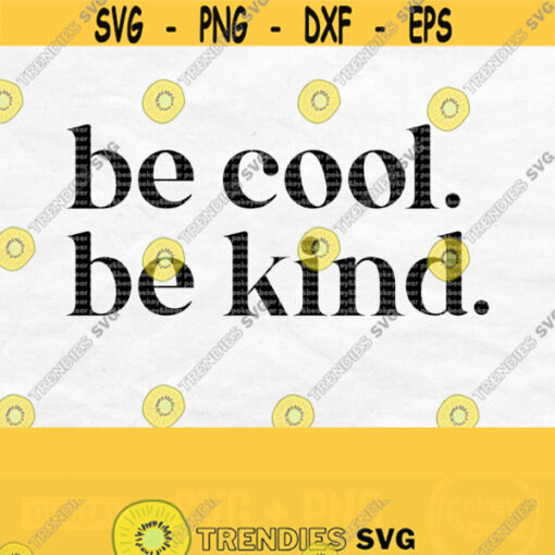 Be Cool Be Kind Svg Be Cool Svg Kindness Svg Inspirational Svg Christian Svg Motivational Svg Positive Svg Shirt Svg Be Kind Png Design 225