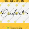 Be Creative Svg Womens Shirt Svg Art Svg Svg Files for CraftersCrafting SvgHand Lettered Svg Digital Instant Download Vector Clipart Design 988