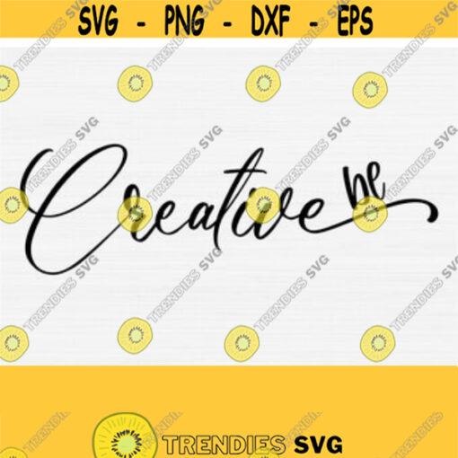 Be Creative Svg Womens Shirt Svg Art Svg Svg Files for CraftersCrafting SvgHand Lettered Svg Digital Instant Download Vector Clipart Design 988