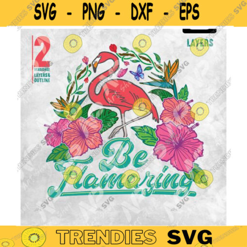 Be Flamazing SVG Flamingo SVG Summer SVG Bird of paradise svg Leaves Plant svg For cut png sublimation htv Design 152 copy