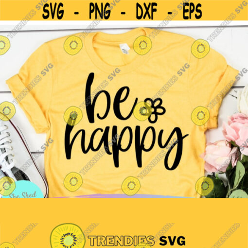 Be Happy Inspirational Svg Files For Cricut Be Kind Svg Motivational Svg Good Vibes Svg Teacher Svg Teacher Quotes Svg Png Eps Design 71