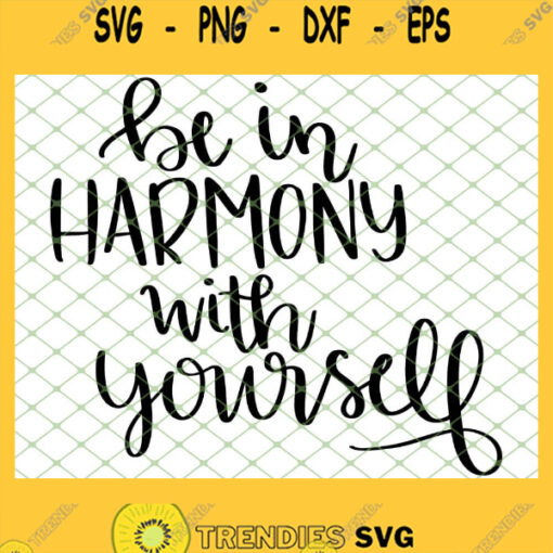 Be In Harmony With Yourself 1