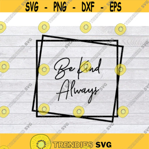 Be Kind Always SVG Love Wins SVG Choose Kindness Svg Faith Svg Love Svg Be Kind Svg Motivational Svg Faith Svg Blessed Svg .jpg