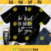 Be Kind Be Brave Be You Svg Be Kind Shirt Svg Be Kind Autism Svg Inspirational Svg Quotes For Shirts Be Kind Svg Png Eps Dxf Files Design 3