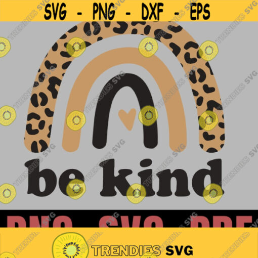 Be Kind Leopard Rainbow svg Inspirational Graphic Premium svg Rainbow leopard Dowload File svg png Design 280