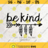 Be Kind SVG File DXF Silhouette Print Vinyl Cricut Cutting SVG T shirt Design Commercial svg file Decal Iron on Be Kind Shirt Arrow svg Design 346