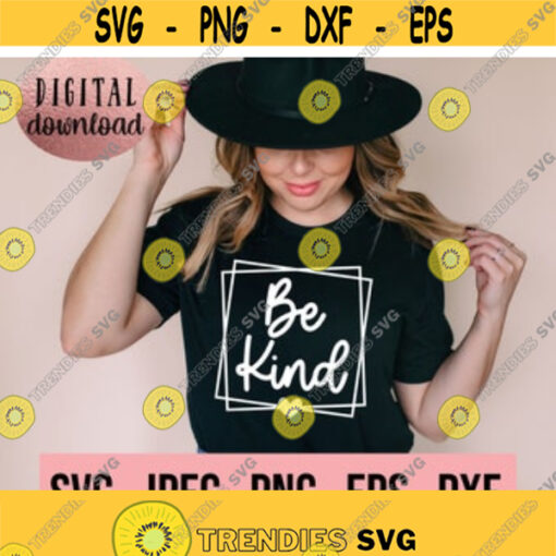 Be Kind SVG Treat People With Kindness Choose Kindness SVG Instant Download Cricut Cut File Silhouette Studio Be a Kind Human Design 462