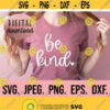 Be Kind SVG Treat People With Kindness Kindness SVG Choose Kindness Digital Download Cricut Cut File Silhouette Studio Design 529