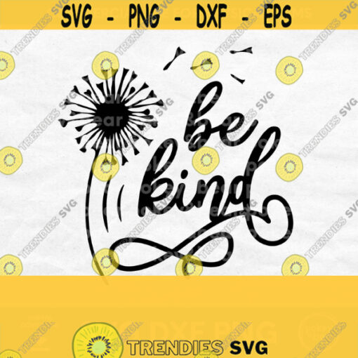 Be Kind Svg Be Kind Shirt Svg Design Kindness Svg Kindness Quote Svg Scatter Kindness Svg Dandelion Svg Kindness Matters Svg Download Design 410