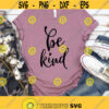 Be Kind Svg Heart Be Kind Shirt Svg Choose To Be Kind Svg Kindness Shirt Svg Kindness Matters Svg Png Eps Dxf Files Instant Download Design 298