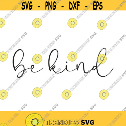 Be Kind Svg Png Eps Pdf Cut Files Digital Download Kindness Svg Cricut or Silhouette Design 176