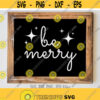 Be Merry svg Be Merry dxf Be Merry cut file Be Merry clipart Merry Christmas saying svg Cricut Silhouette cut files svg dxf png jpg Design 1177